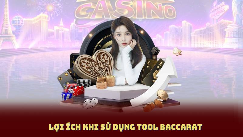 Lợi ích khi sử dụng Tool Baccarat